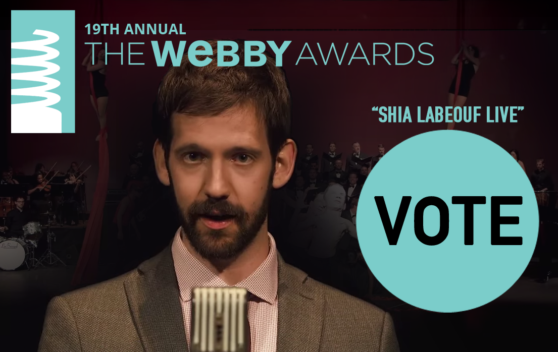 hiddeninthesand's tweet photo. “Shia LaBeouf Live” has been nominated by @TheWebbyAwards!  LET’S MAKE SURE IT WINS! http://t.co/esaCiunI3Y http://t.co/sFy6QEuPxG