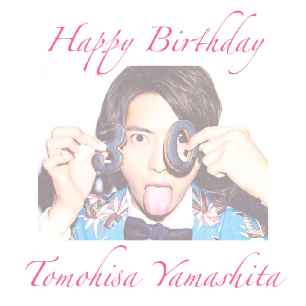 Happy Birthday 
Tomohisa Yamashita  30                                                       