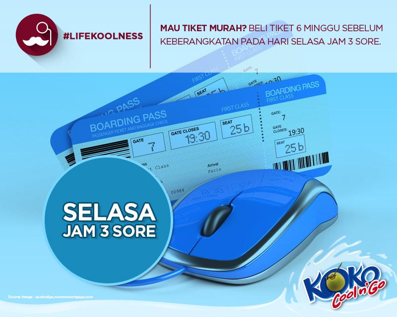 Biar kamu dapet tiket murah caranya beli 6 minggu sebelum keberangkatan pada hari selasa jam 3 #LifeKOOLness