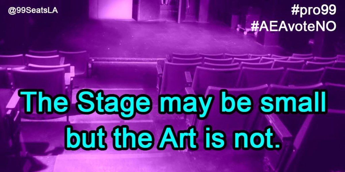 TheStageMayBeSmallButTheArtIsNot #PRO99 #AEAvoteNO <a href="/99SeatsLA/">I Love 99</a>  <a href="/Actors/">Ames Community Theater</a> Equity Read about this: iLove99.org