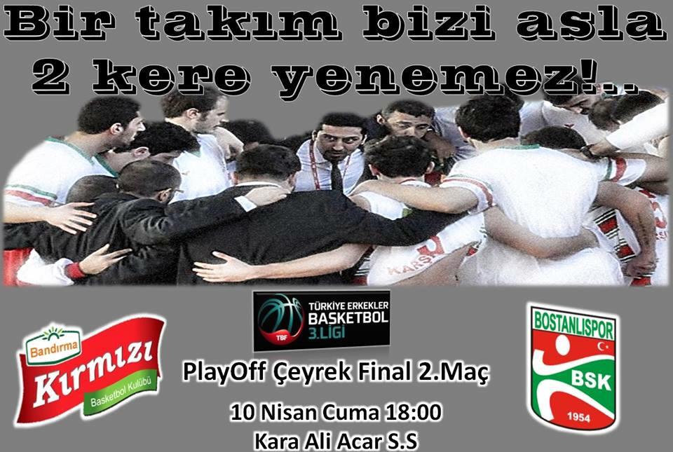 Maç Günü | 
Rakip: Bandırma Kırmızı
Yer: Banvit Kara Ali Acar Spor Salonu  
Saat:18:00