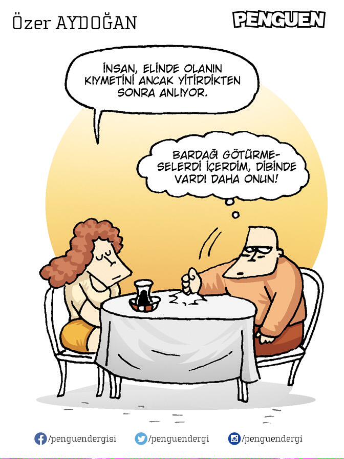 İnsan, elinde olanın kıymetini ancak yitirdikten sonra anlıyor...