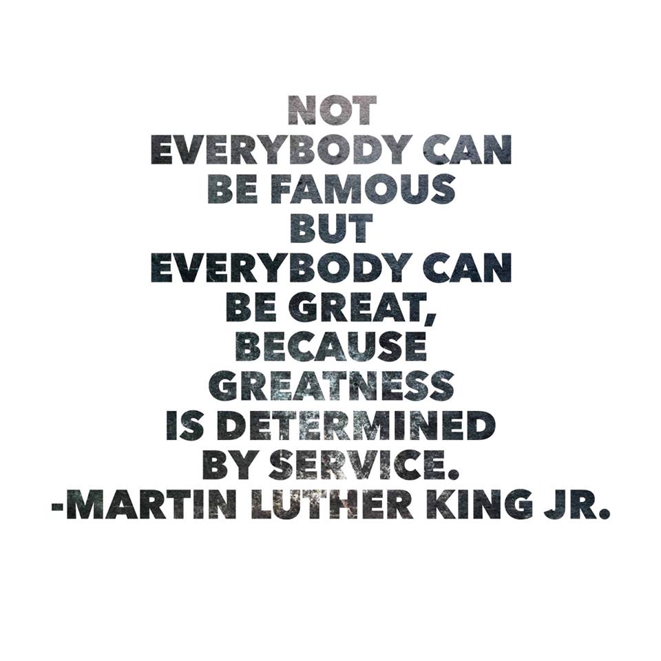plake777's tweet photo. Not everybody can be famous but everybody can be great, because greatness is determined by service. -MLK Jr. http://t.co/q8PZSz1lG9