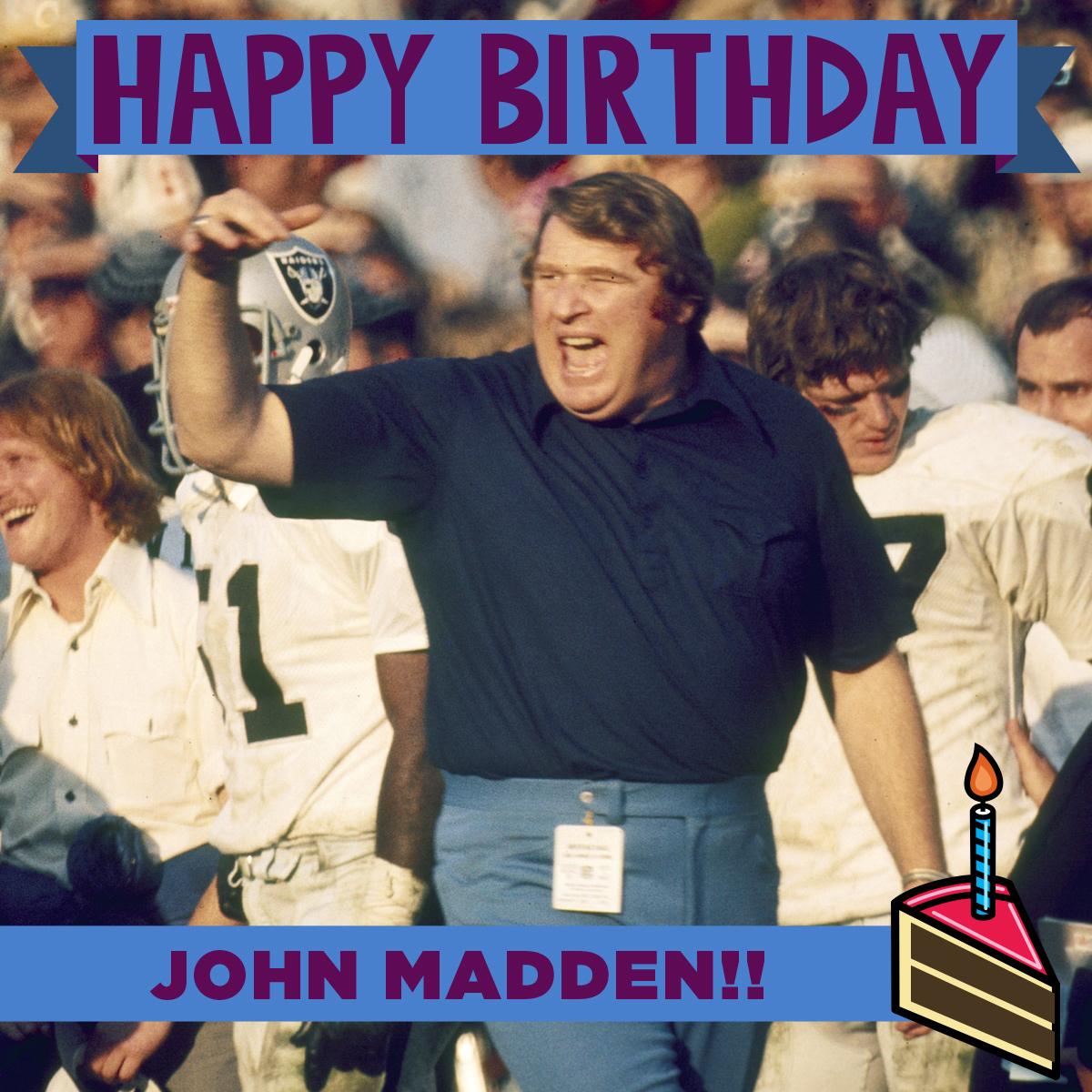 To wish the legendary John Madden a Happy Birthday! 