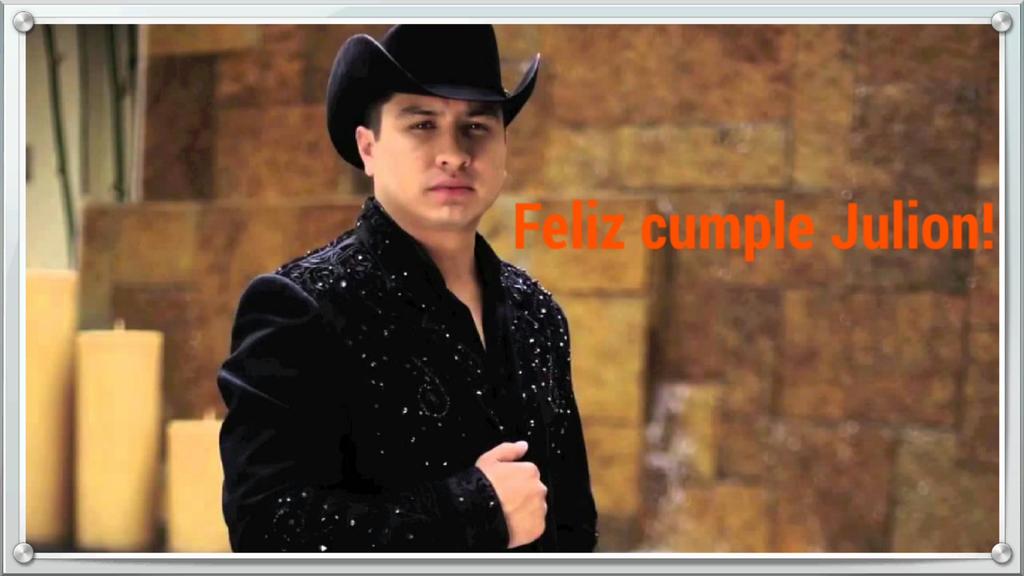 Happy bday para Julion Alvarez! 