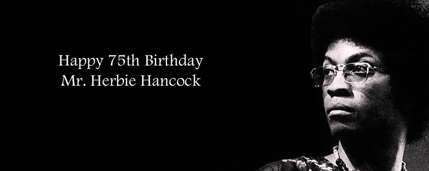 Happy 75th birthday to Mr Herbie Hancock 