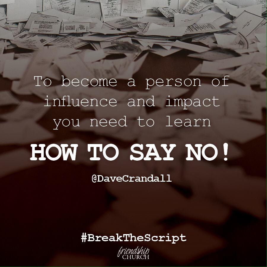 exp_friendship's tweet image. To become a person of influence and impact you need to learn how to say no! @DaveCrandall #BreakTheScript