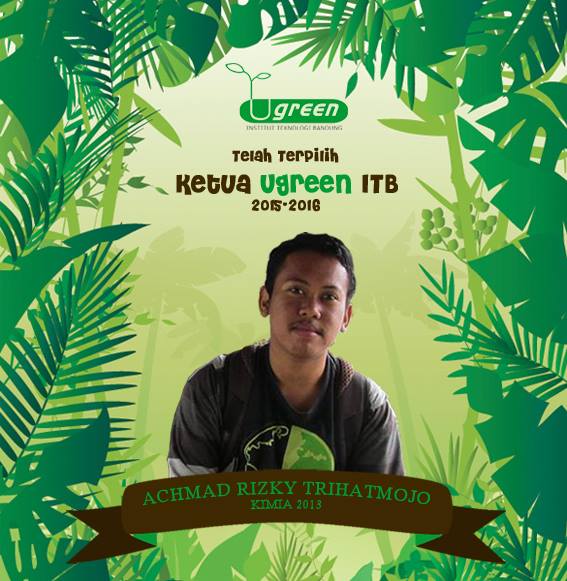Selamat kepada Achmad Rizky Trihatmojo (Kimia2013) yg tlah menjadi Ketua Ugreen ITB periode 2015-2016. @achmadQrizky
