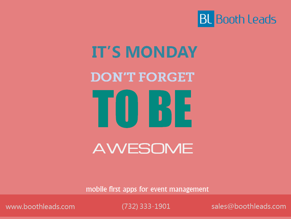 boothleads's tweet photo. It's Monday, don't foget to be awesome. #Eventpros #Events #Tradeshow ppl @boothleads wishes you a great week ahead. http://t.co/MG0tWppSgq