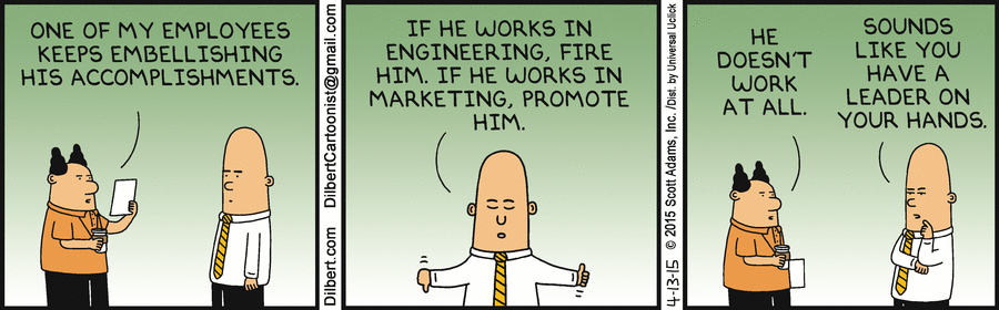 Dilbert on Resume embellishing: if engineer, fire him; if marketer, promote him