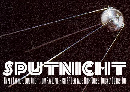 Zalorians's tweet photo. #SputNicht
Hyped Launch, Low Orbit, Low Payload 
Orbits &amp; Beeps, Quietly loses power, burns up, vanishes. http://t.co/NTAyFlThgN