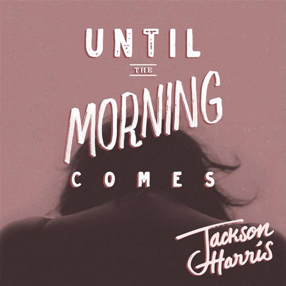 NEW MUSIC: 'Until the Morning Comes' by @Jackson_Harris beatcog.com/?p=2947 #UntiltheMorningComes #JacksonHarris