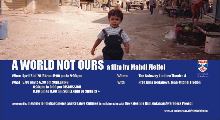 On 21/04/15 in collaboration with <a href="/stapalestinehap/">Palestine HAP StAs</a> ‘A WORLD NOT OURS’ – Film and Discussion st-andrews.ac.uk/globalcinema/?…