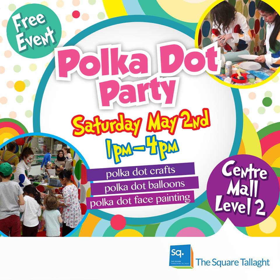 TheSqTallaght's tweet photo. We are looking forward to our Mad May Polka Dot Party on Saturday 2nd May at the Centre Mall Level 2 from 1pm - 4pm. http://t.co/CK7pdc6vY5