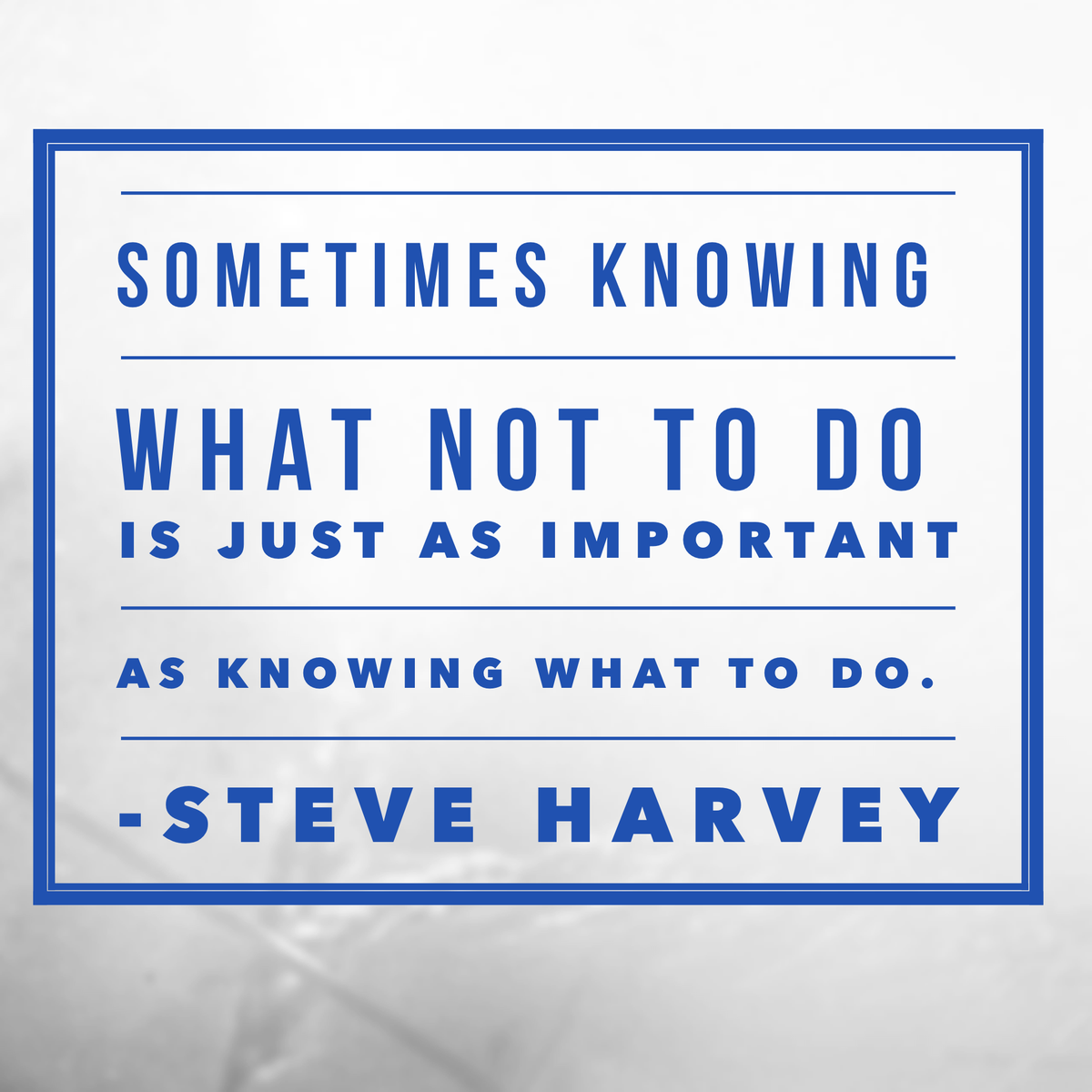 IAmSteveHarvey's tweet photo. Sometimes knowing what not to do, is just as important as knowing what to do! http://t.co/dKFDPib1ut