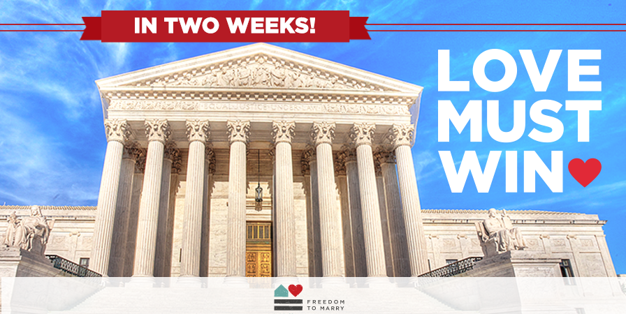 freedomtomarry's tweet image. In just TWO weeks, #SCOTUS hears oral arguments in landmark #marriage cases! RT if you know that #LoveMustWin!