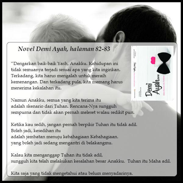 Boleh jadi, kesedihan itu adalah jembatan kebahagiaan. Kebahagiaan yang sedang mengantri di belakangmu. *Demi Ayah