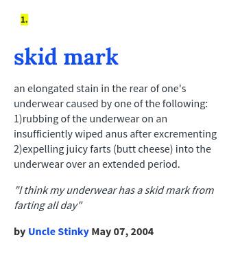 Urban Dictionary on X: @TheJackMac1 skid mark: an elongated stain in the  rear of one's underwear ca    / X