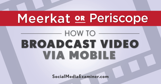 SMExaminer's tweet photo. NEW: Meerkat or Periscope? How to Broadcast Video Via Mobile http://t.co/pMsKCHoZ9Z by @kikolani http://t.co/214xlb4MPV
