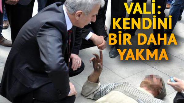 Valilikten yardım alamadığı için, Valilik önünde kendini yaktı..
Vali hemen yardıma koştu...
"BİR DAHA KENDİNİ YAKMA"