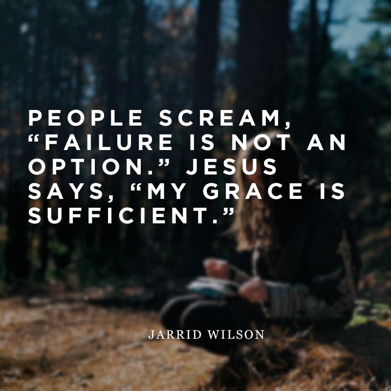 JarridWilson's tweet photo. People scream, “Failure is not an option.” Jesus says, “My grace is sufficient.” http://t.co/QCzokXLAs9