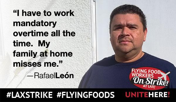 unitehere's tweet photo. I have to work mandatory overtime all the time.  My family at home misses me.” —Rafael Leon #LAXstrike #FlyingFoods http://t.co/tnmJo3DGKC