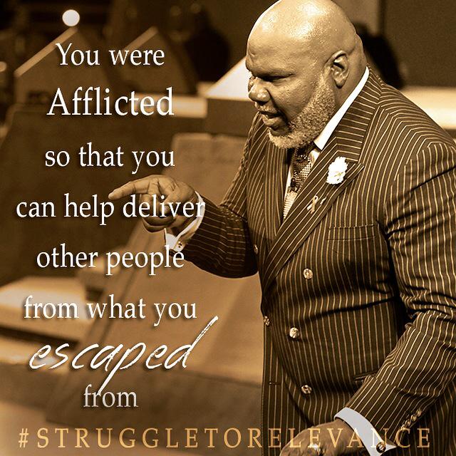 T.D. Jakes on Twitter: "You were afflicted so that you can help deliver