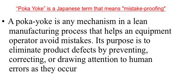 Key terms from today's lesson on Lean Manufacture...

POKA YOKE
(mistake - proofing)