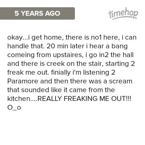 Exactly 5 years ago today, I had my first paranormal eperiance <a href="/timehop/">Timehop</a>  timehop.com/c/fs:118405801…