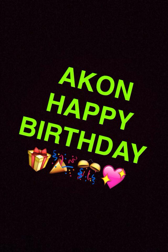  AKONNN HAPPY BIRTHDAY!! Thank you for all your music, your heart!! I LOVE YOU       