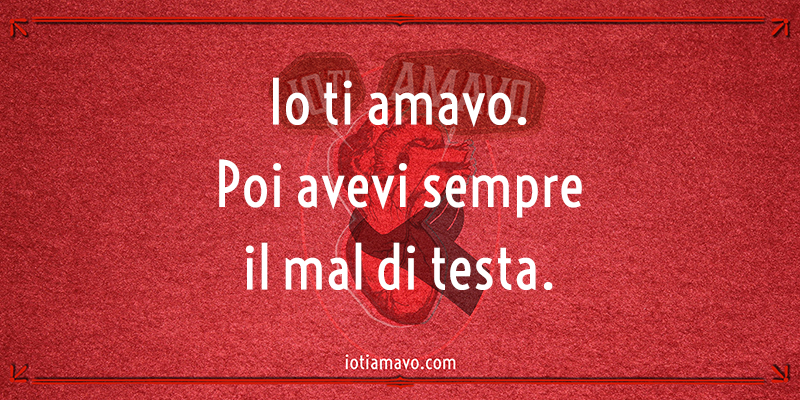ioTiAmavo's tweet photo. Io ti amavo. Poi avevi sempre il mal di testa. 

by Gilda Mnemosyne | #bellaScusa | http://t.co/cwHjwlbtGo http://t.co/EcNlmDvEOQ