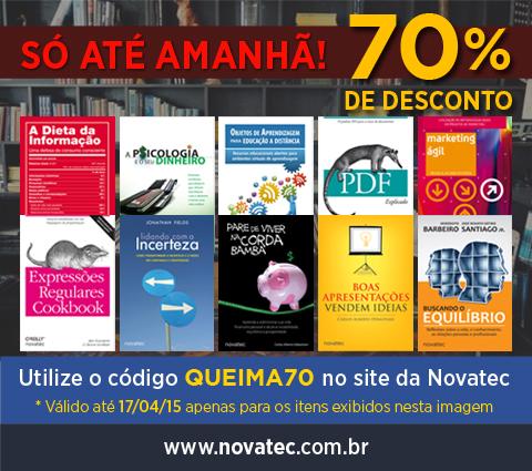 70% de desconto nos livros selecionados (na imagem) pela Novatec! Código: QUEIMA70, só até amanhã!