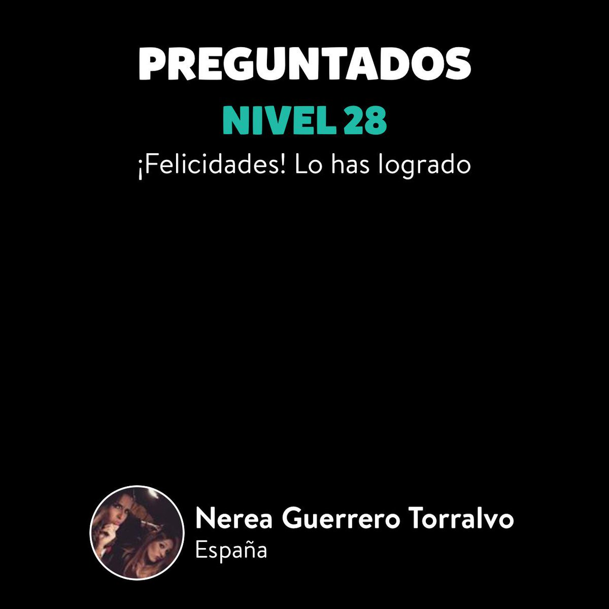 NereaGeurrero's tweet photo. ¡Nerea Guerrero Torralvo ha subido al Nivel 28 en Preguntados! http://t.co/PkXbVHqIyg http://t.co/Kwl5OogdNk