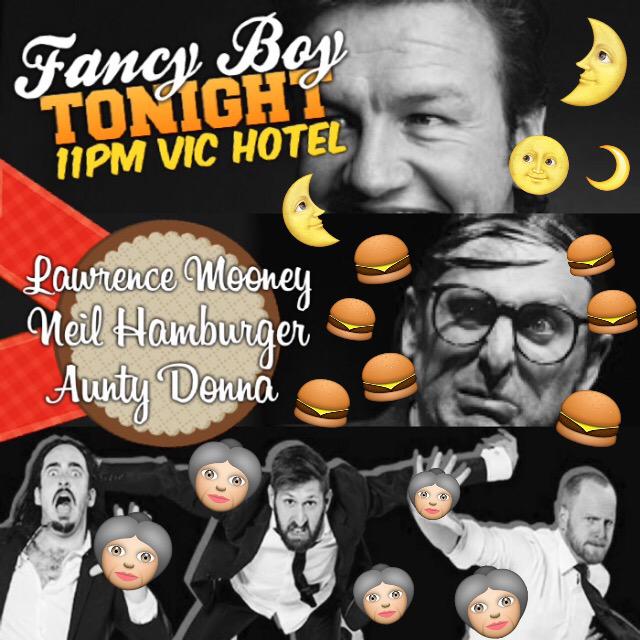 TONIGHT Fancy Boy 11pm at The Vic Hotel. #MICF #MICF2015 oh baby