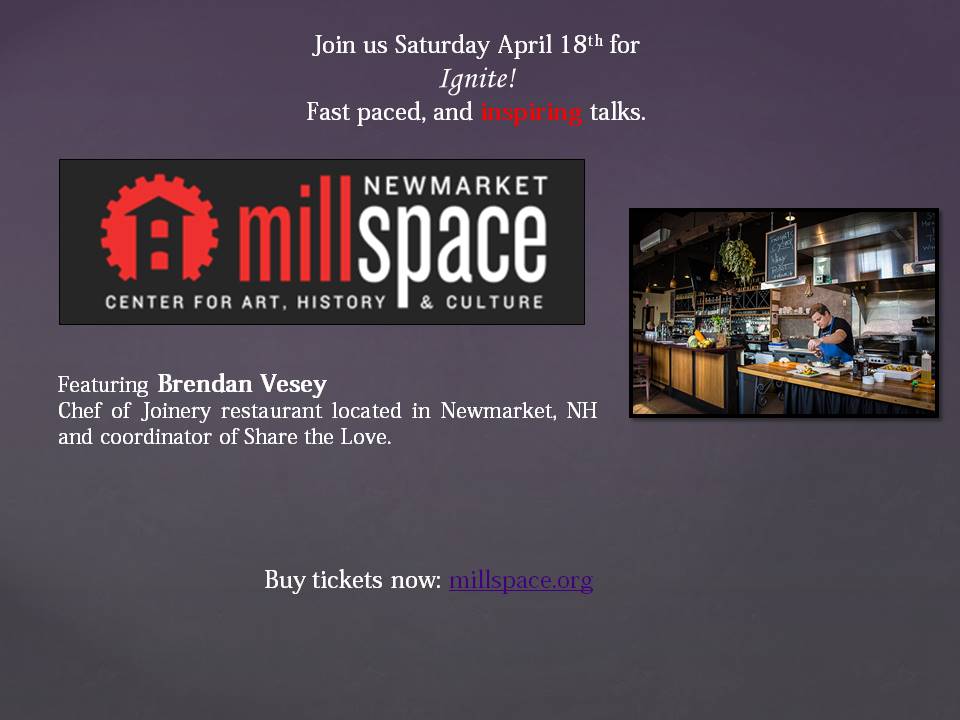 Brendan Vesey dishes on his inspiration at Ignite! Sat April 18th. Make your reservation at millspace.org