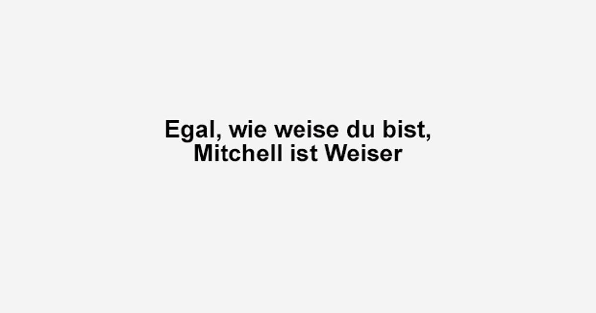 Ran Egal Wie Weise Du Bist Mitchell Ist Weiser Wir Haben Die Besten Egal Wie Witze Gesammelt Http T Co Plku7c7di3 Http T Co Mt9qh7lair