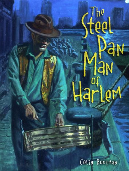 Bocas Children's Corner: Colin Bootman will read from The Steel Pan Man of Harlem, on May 2nd, during #bocas2015!