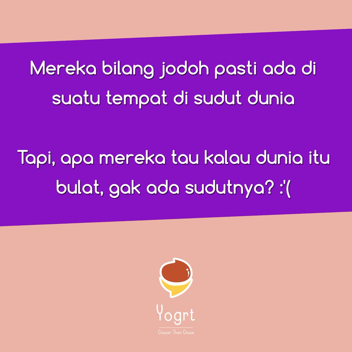 YogrtID's tweet photo. Wahai para jomblo, yakinlah jodohmu pasti ada dimanapun dia berada! #YogJoke #Jomblo http://t.co/CPtztGlryF