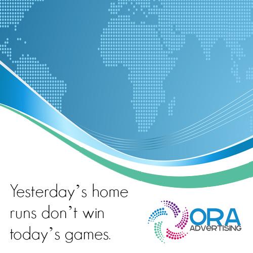 OraAdvertising's tweet photo. Yesterday’s home runs don’t win today’s games. #OraAdvertising http://t.co/w76THLk6W9