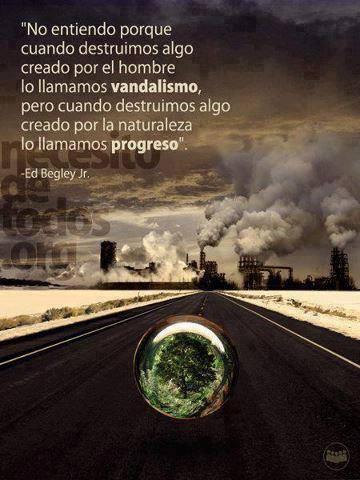 Ecogranjero's tweet photo. Si destruimos algo hecho por el hombre,lo llamamos vandalismo; pero si es algo hecho por la naturaleza, es "progreso" http://t.co/340yjIIVz4