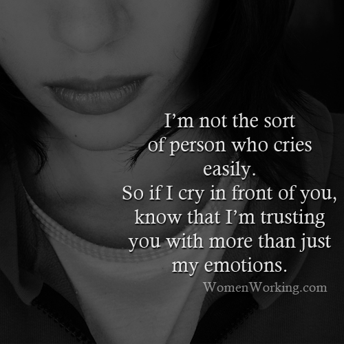 Womenworking Com Ar Twitter I Don T Cry Easily So I Really Trust You If I Let Myself Be Vulnerable With You Http T Co Vfnxoo7fk8 Twitter