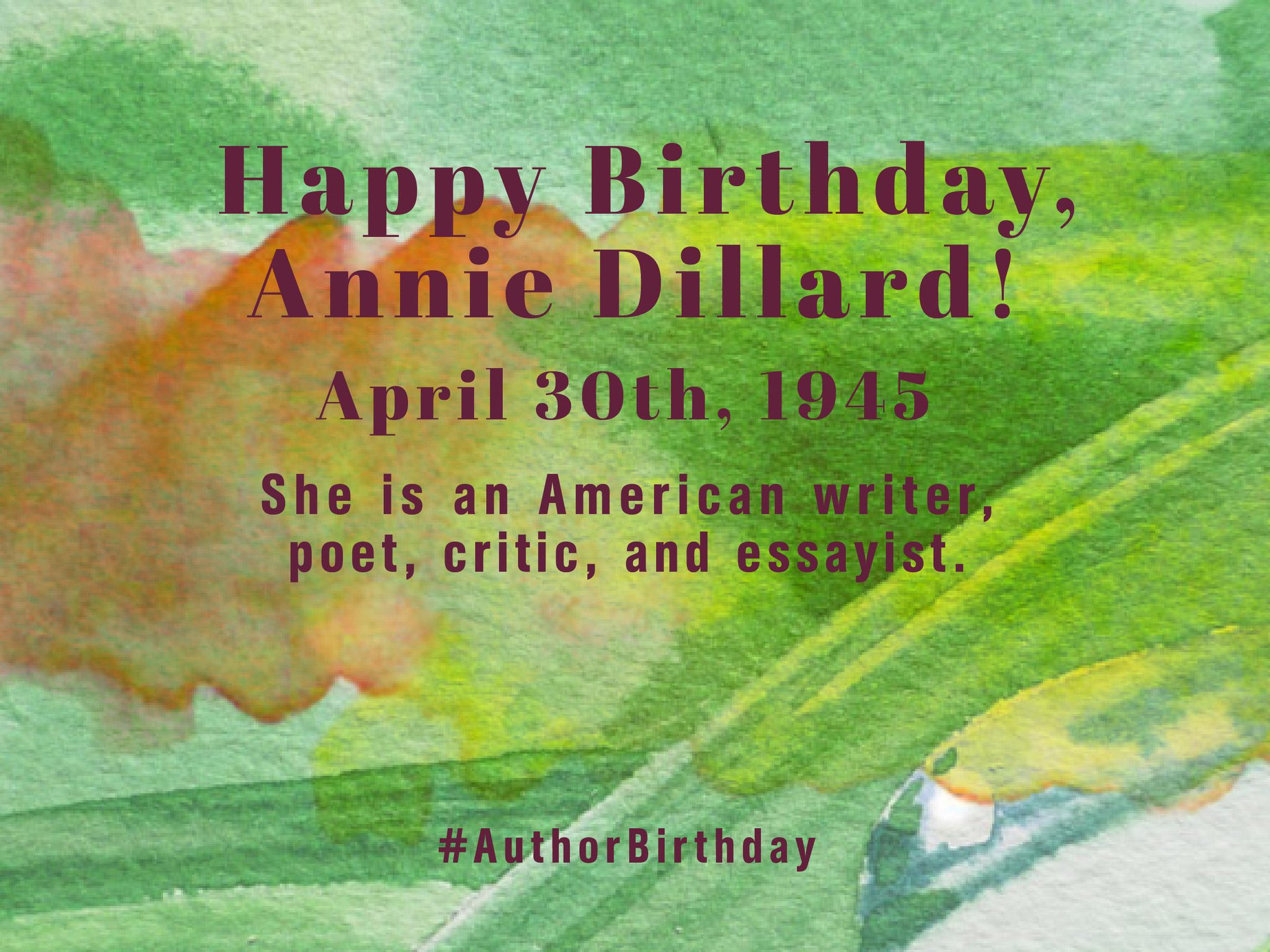 Happy birthday, Annie Dillard! She wrote Pilgrim at Tinker Creek, which won a Pulitzer Prize. 