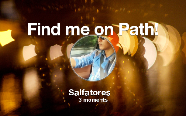 Find me on #Path now! Go to: path.com! #thepersonalnetwork