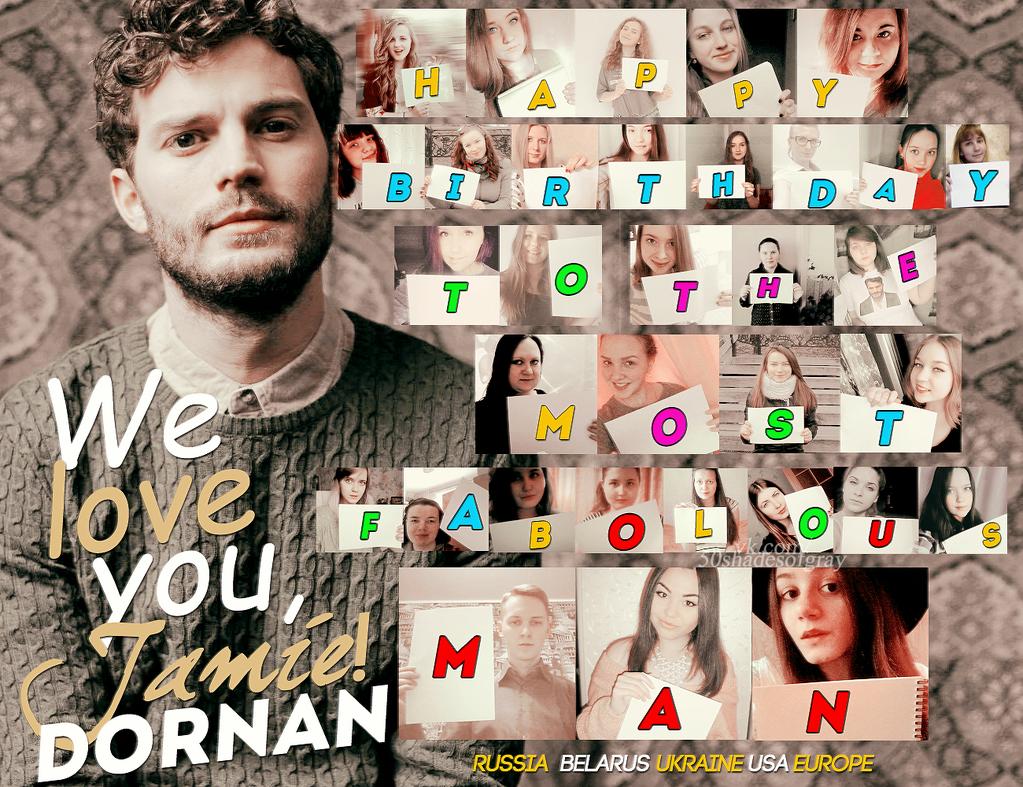 HAPPY BIRTHDAY JAMIE DORNAN !!! WE LOVE YOU     