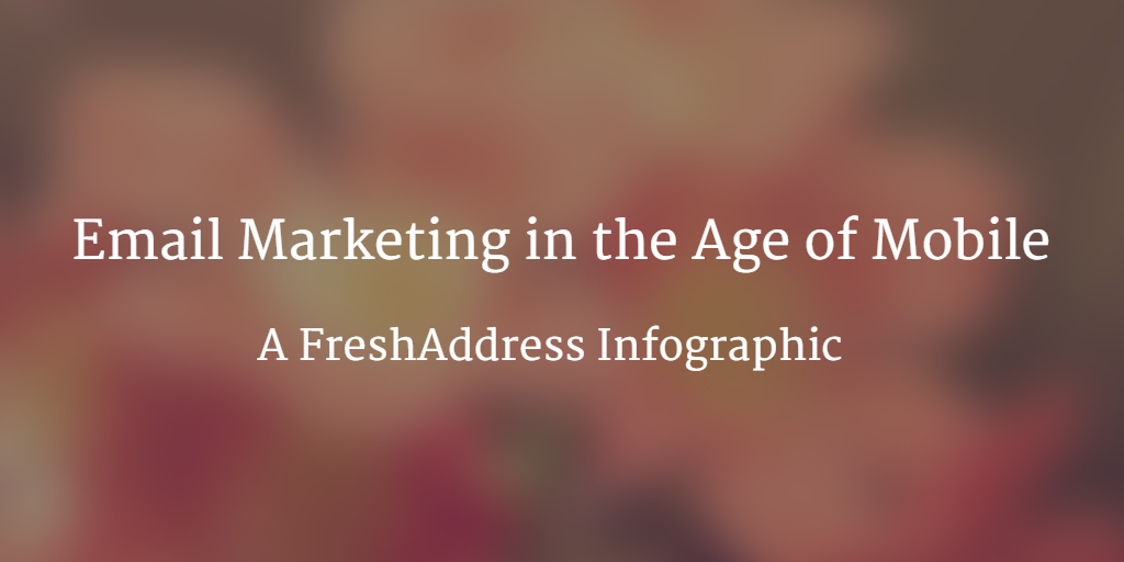 FreshAddress's tweet photo. [FREE infographic] "Email Marketing in the Age of Mobile" by #FreshAddress http://t.co/k3PDtJk4CC #Infographic http://t.co/KZis37OH0a