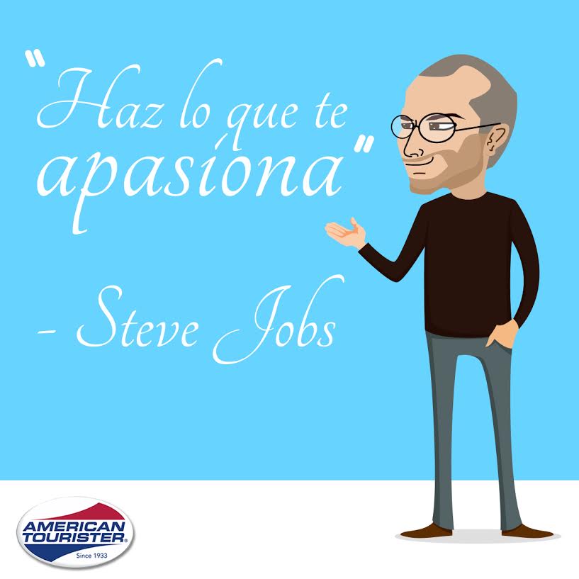 amtouristerLAT's tweet photo. Te dejamos un consejo de Steve Jobs: "La única forma de hacer bien un trabajo es amando lo que haces" #ElMundoEsTuyo http://t.co/CB1O3xvOLb