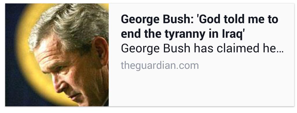 GodlessOrigin's tweet photo. George Bush: 'God told me to end the tyranny in Iraq'
George Bush has claimed he…  
http://t.co/kBRoK8krda http://t.co/TW5Qf9l7Tc