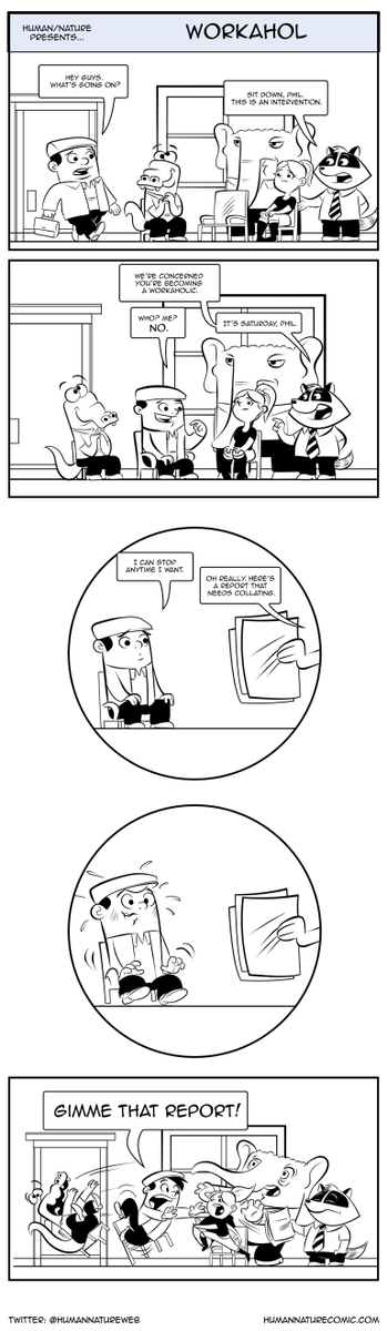 Put down those TPS reports. It's a workaholic intervention in today's HUMAN/NATURE #webcomic humannaturecomic.com/?p=1315