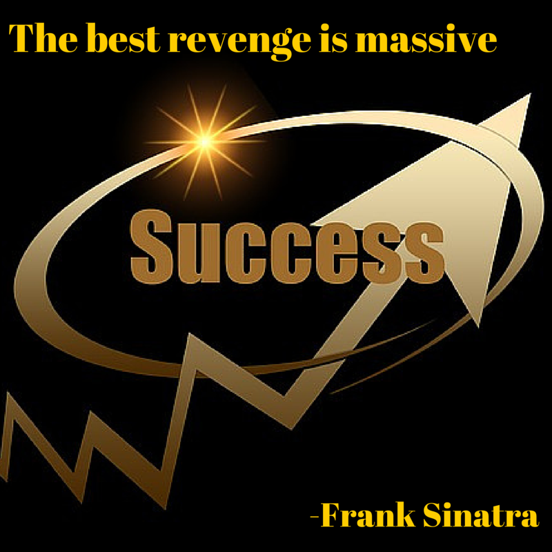"The best revenge is massive success." - Frank Sinatra #motivationalmonday #quotes