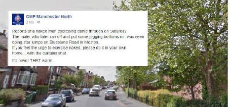 MENnewsdesk's tweet photo. Naked man spotted doing star jumps in Moston street told to exercise indoors by police
http://t.co/1CGv5eNdI0 http://t.co/SfsIemqe7e